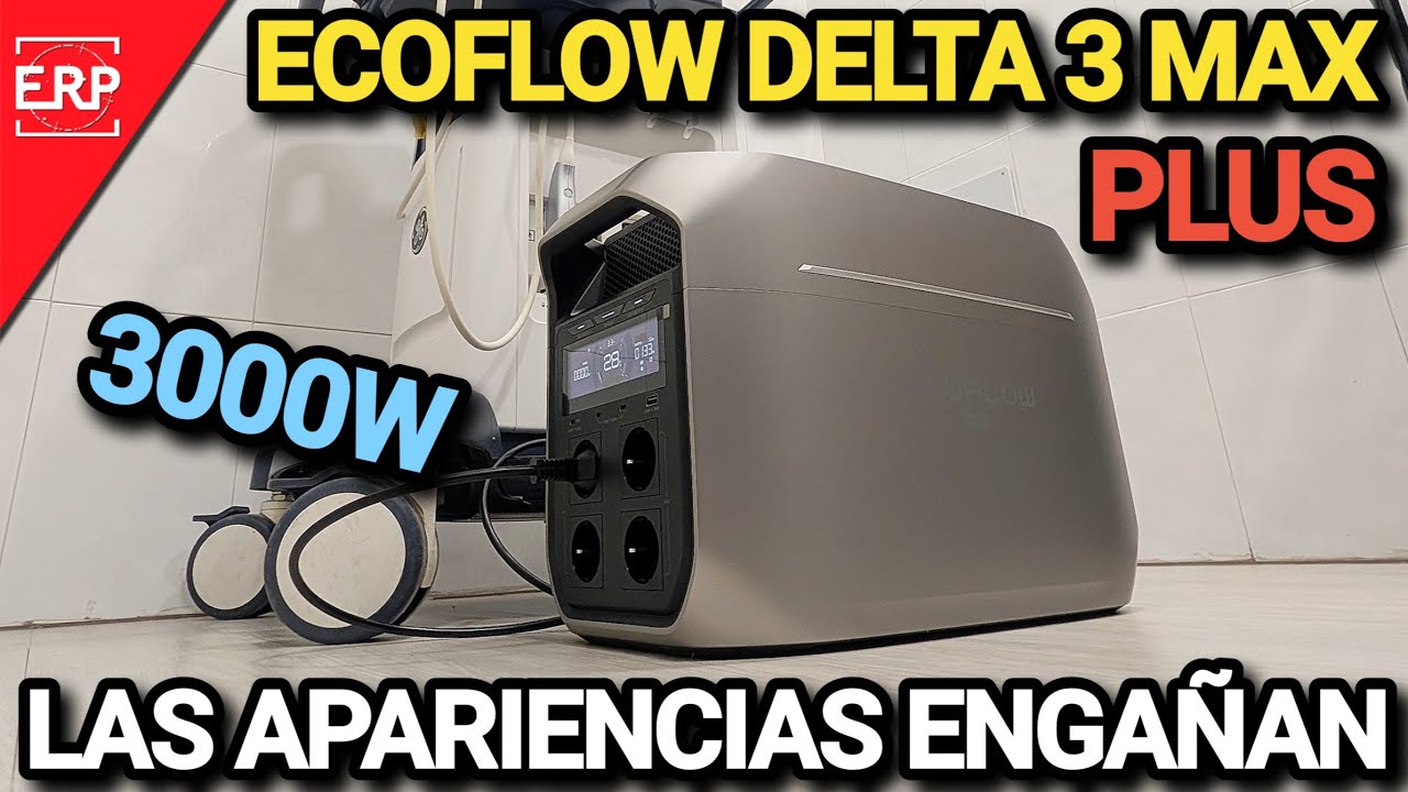 LA EVOLUCIÓN DE LAS ESTACIONES DE ENERGÍA / NUEVA ECOFLOW DELTA 3 MAX PLUS / NO ES COMO LAS DEMÁS
