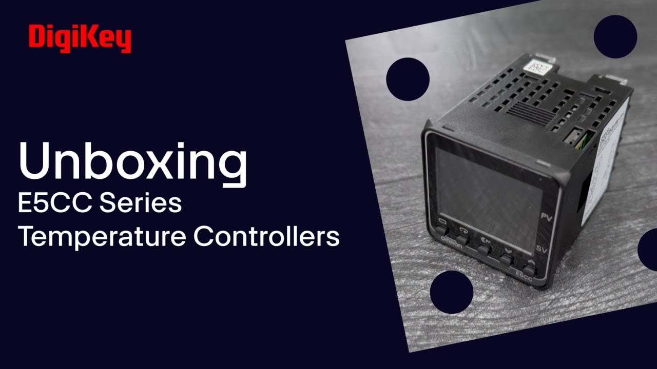 Omron E5CC Series Temperature Controllers - Unboxing | DigiKey