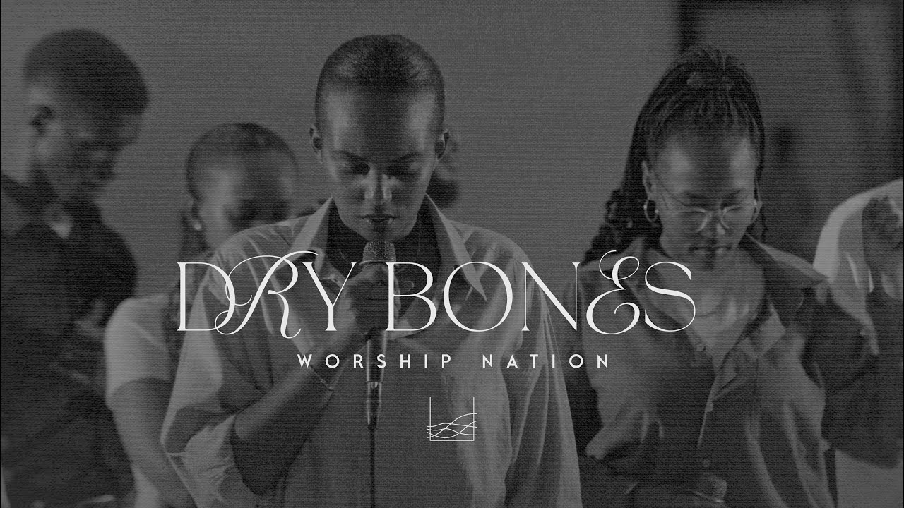 Dry bones - Worship Nation