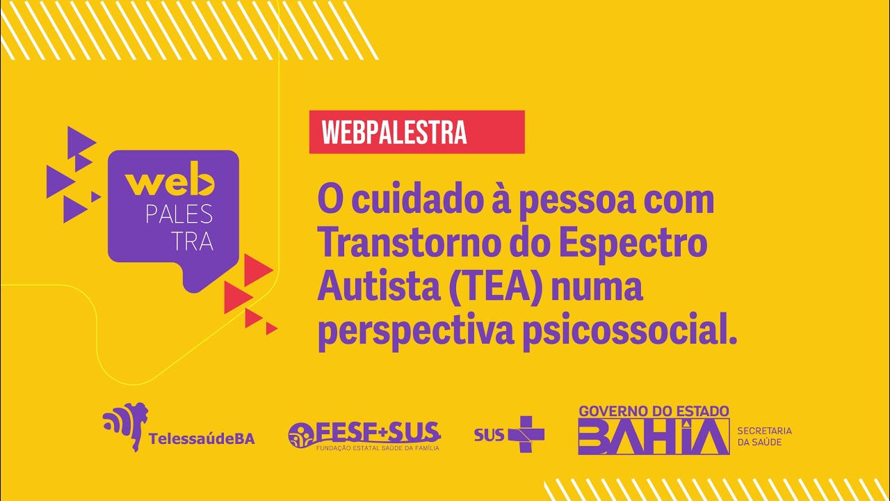 Webpalestra &ndash; O cuidado &agrave; pessoa com Transtorno do Espectro Autista numa perspectiva psicossocial.