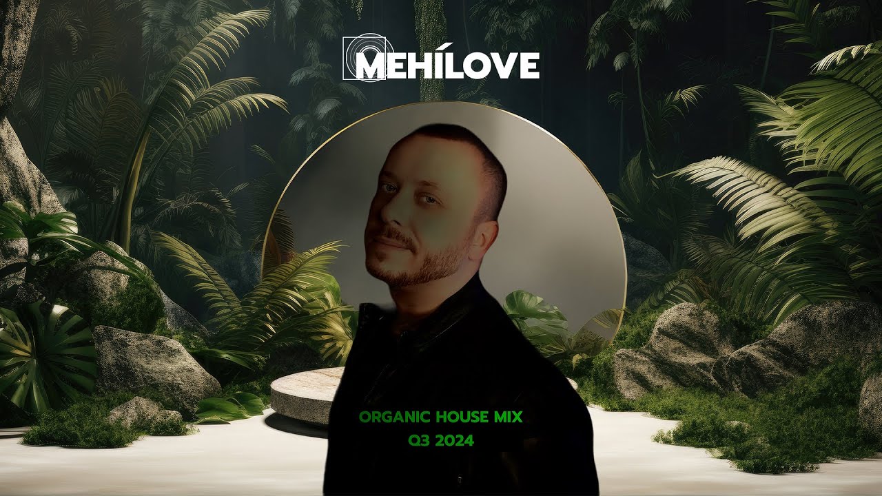 MEHÍLOVE - Organic House Mix (Q3 2024)