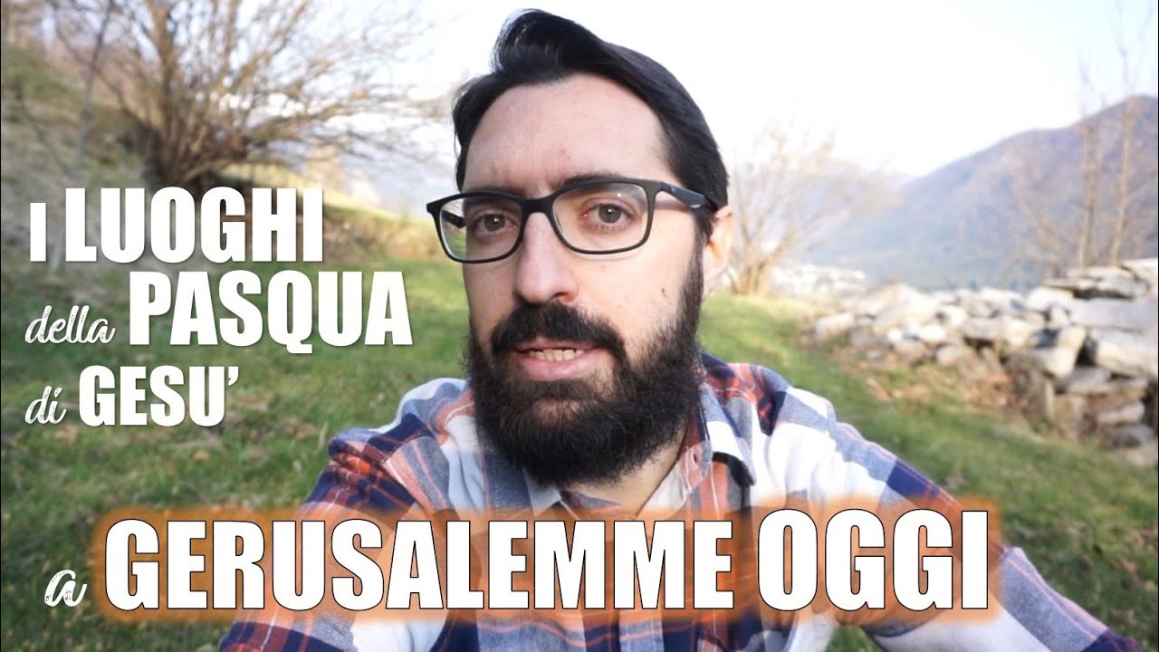 I luoghi della Pasqua di Gesù: GERUSALEMME OGGI