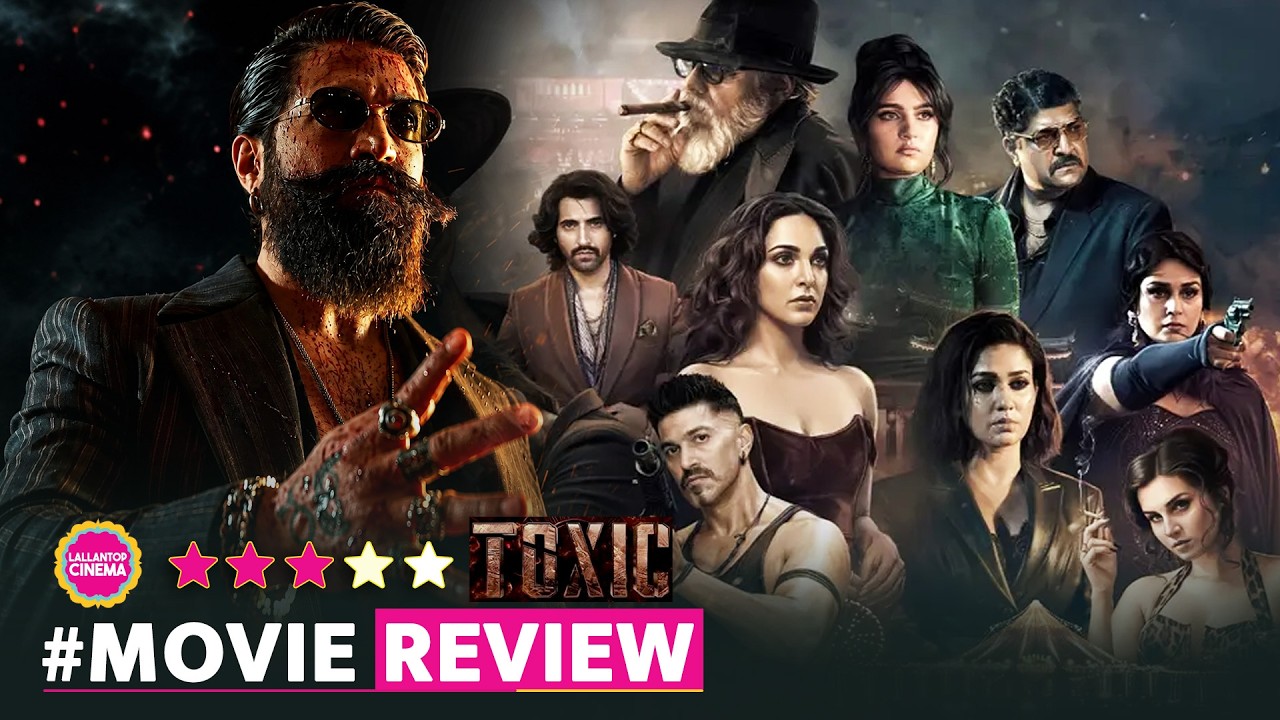Toxic Movie Review | Yash | Kiara Advani | Nayanthara | Tara Sutaria | Geethu Mohandas
