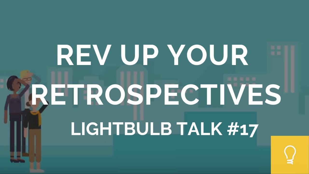 Rev Up Your Retrospectives // Lightbulb Talk #17