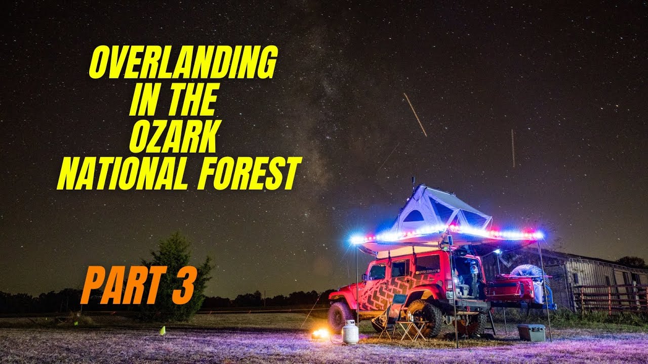 Overlanding Arkansas 2022 Part 3