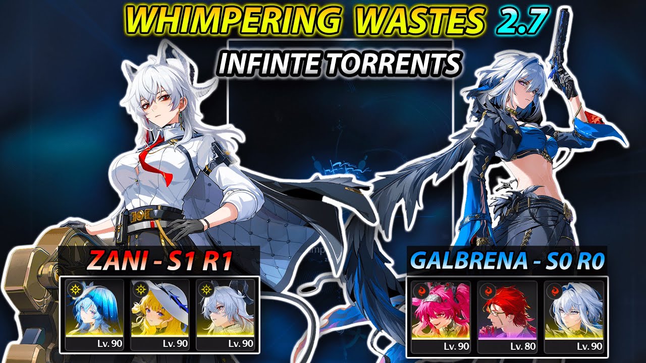 [NEW Whiwa] S1 R1 ZANI & S0 R0 GALBRENA - S Whimpering Wastes: Infinite Torrents 2.7