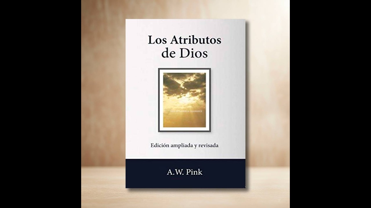 Analisis del Libro: Los Atributos de Diosde A.W. Pink.