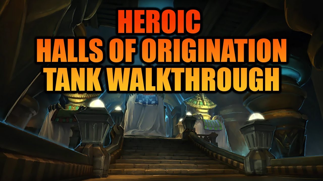 Heroic Halls of Origination Tank Walkthrough