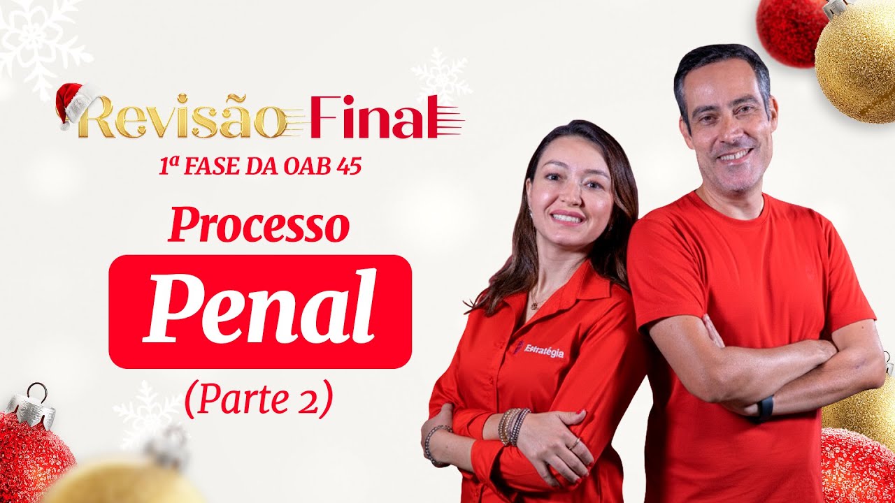 Processo Penal | Revis&atilde;o Final - 1&ordf; Fase da OAB 45 (Parte 2)