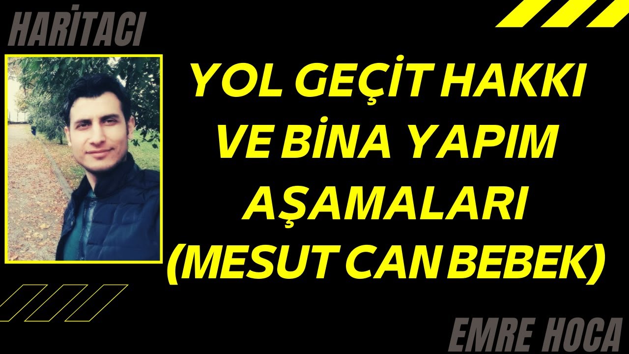 Yol geçit hakkı ve bina yapım aşamaları