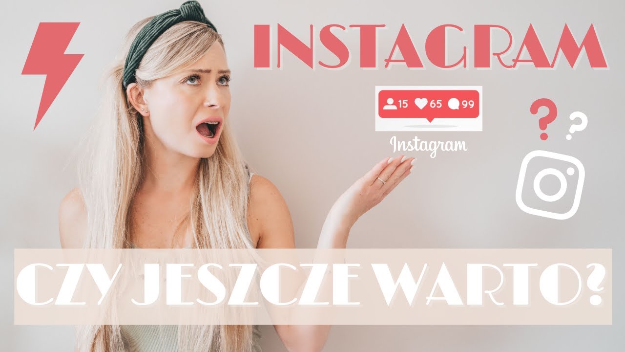 CO Z TYM INSTAGRAMEM? Czy warto nadal rozwijać konto przy spadku zasięgów i zdobywać followersów?
