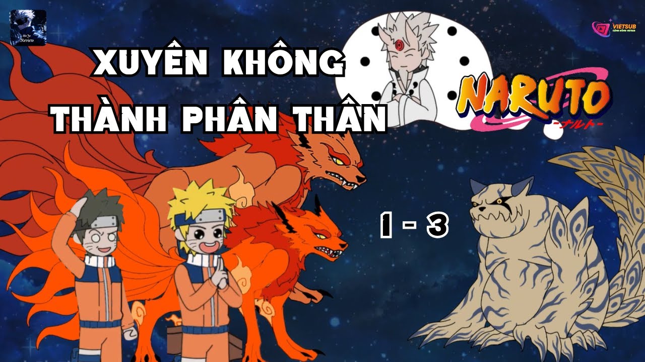 Xuyên Không Thành Phân Thân Của Naruto | Tập 1-3 | Gojo Review