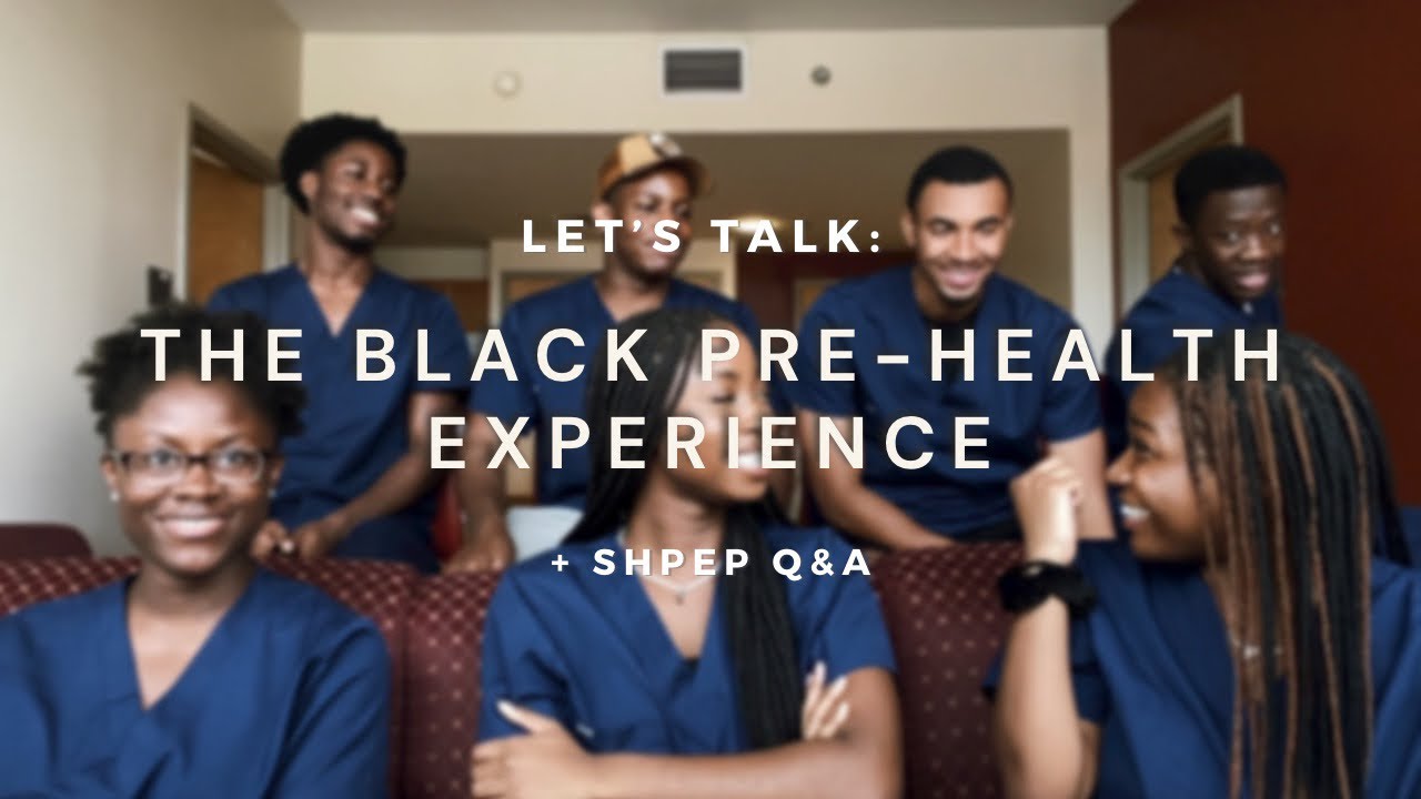 LET’S TALK | THE BLACK PRE-HEALTH EXPERIENCE (+ SHPEP Q&A)