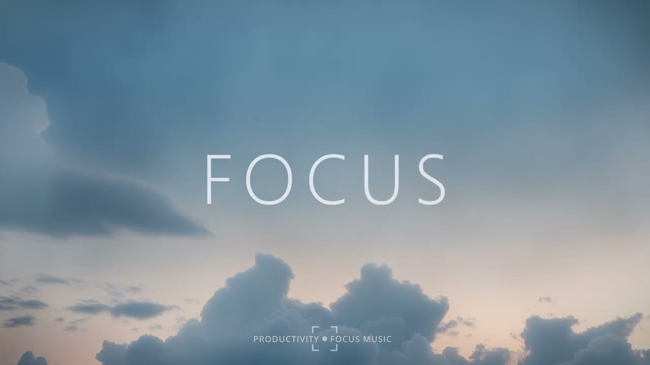 FOCUS MUSIC — Minimal Focus Music for Mental Clarity & Concentration