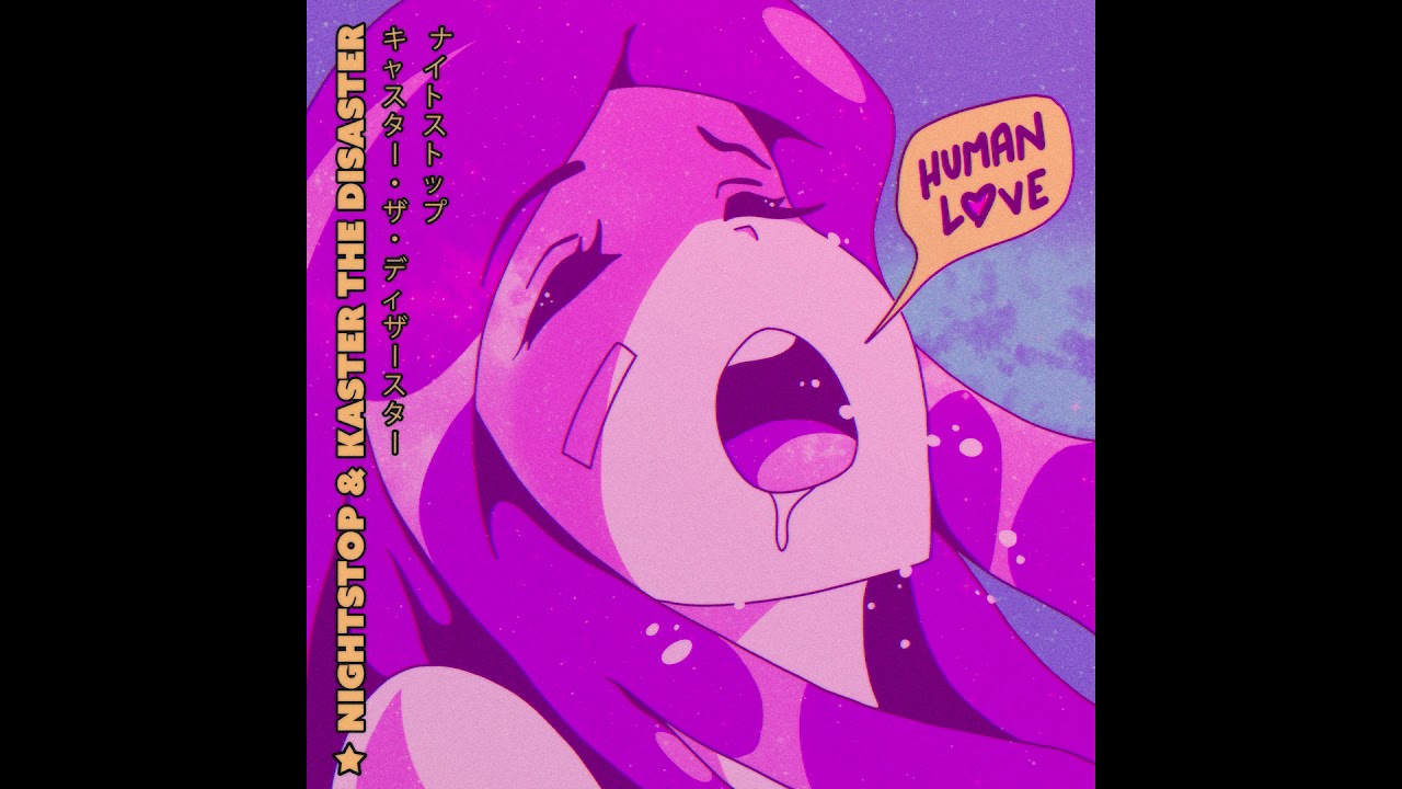 NIGHTSTOP & Kaster The Disaster - Human Love