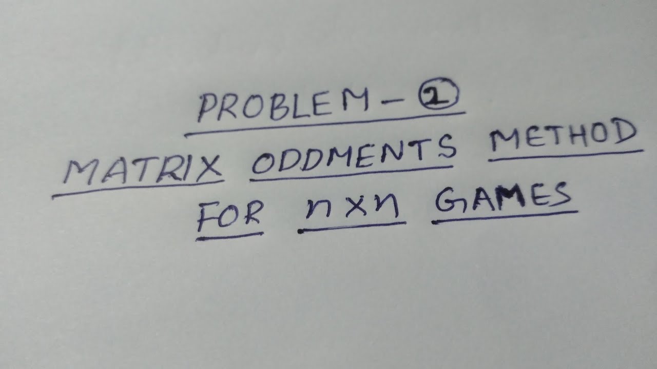 Problem 2: Matrix Oddments method  - BSc Statistics
