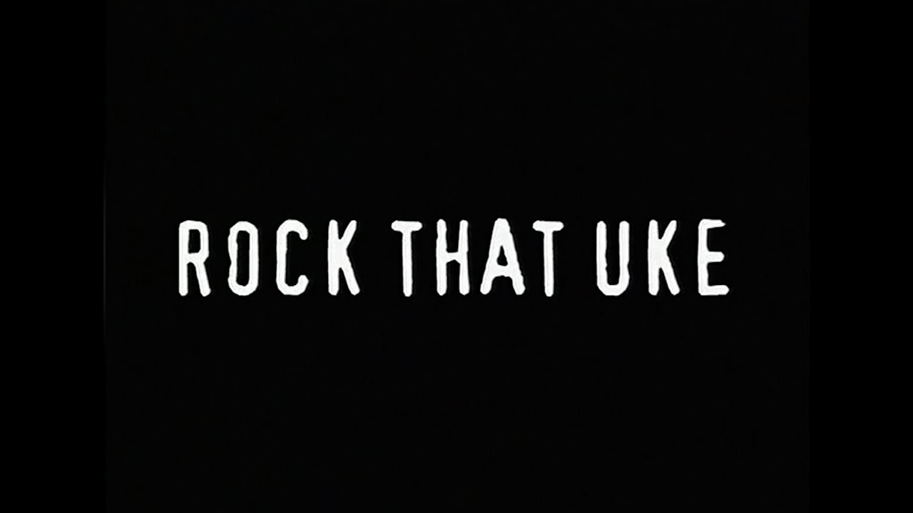 Rock That Uke: The Complete Movie
