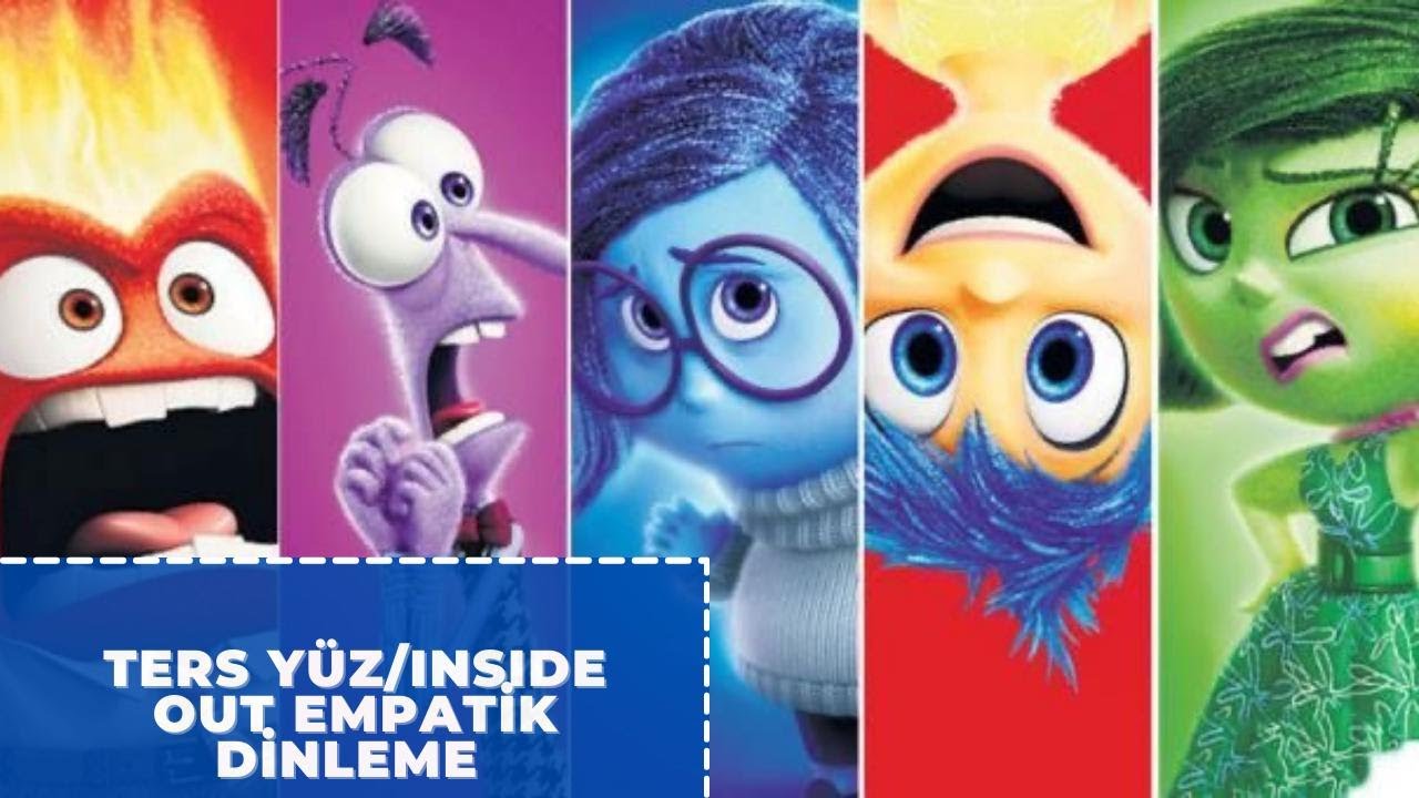 EMPATİK/ AKTİF DİNLEME &Ouml;RNEĞİ- TERS Y&Uuml;Z (EMPATHETIC LISTENING-INSIDE OUT), 2015