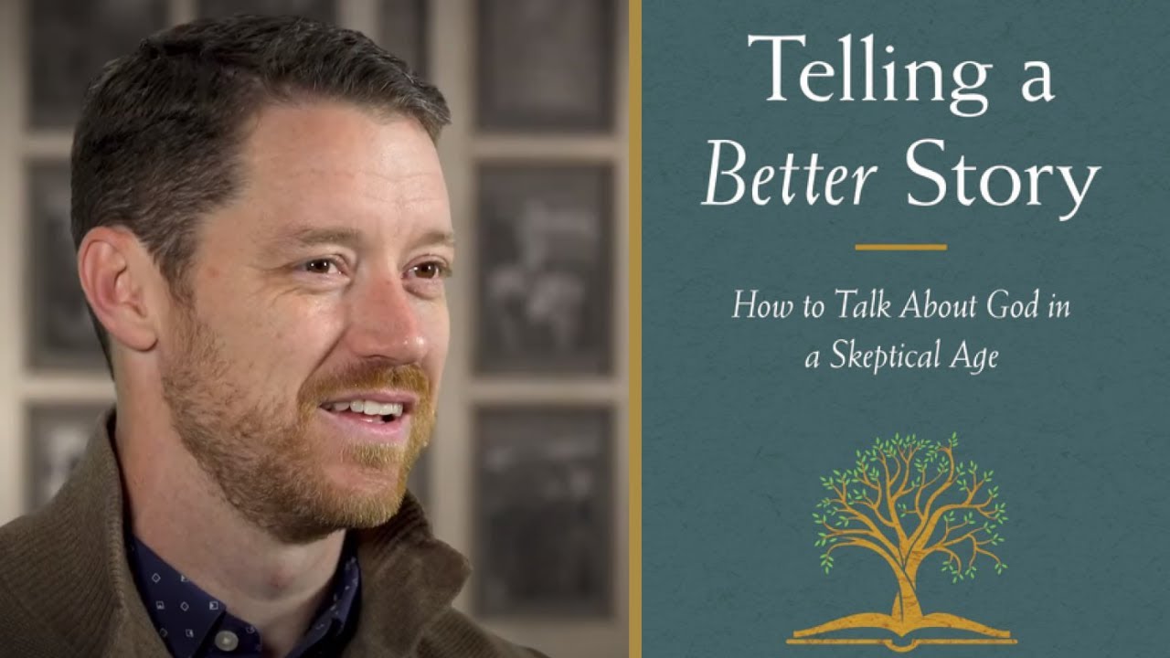 Telling a Better Story: How to Talk About God in a Skeptical Age, by Josh Chatraw