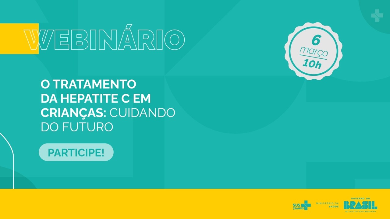 WEBINAR - TRATAMENTO DA HEPATITE C EM CRIANÇAS: CUIDANDO DO FUTURO
