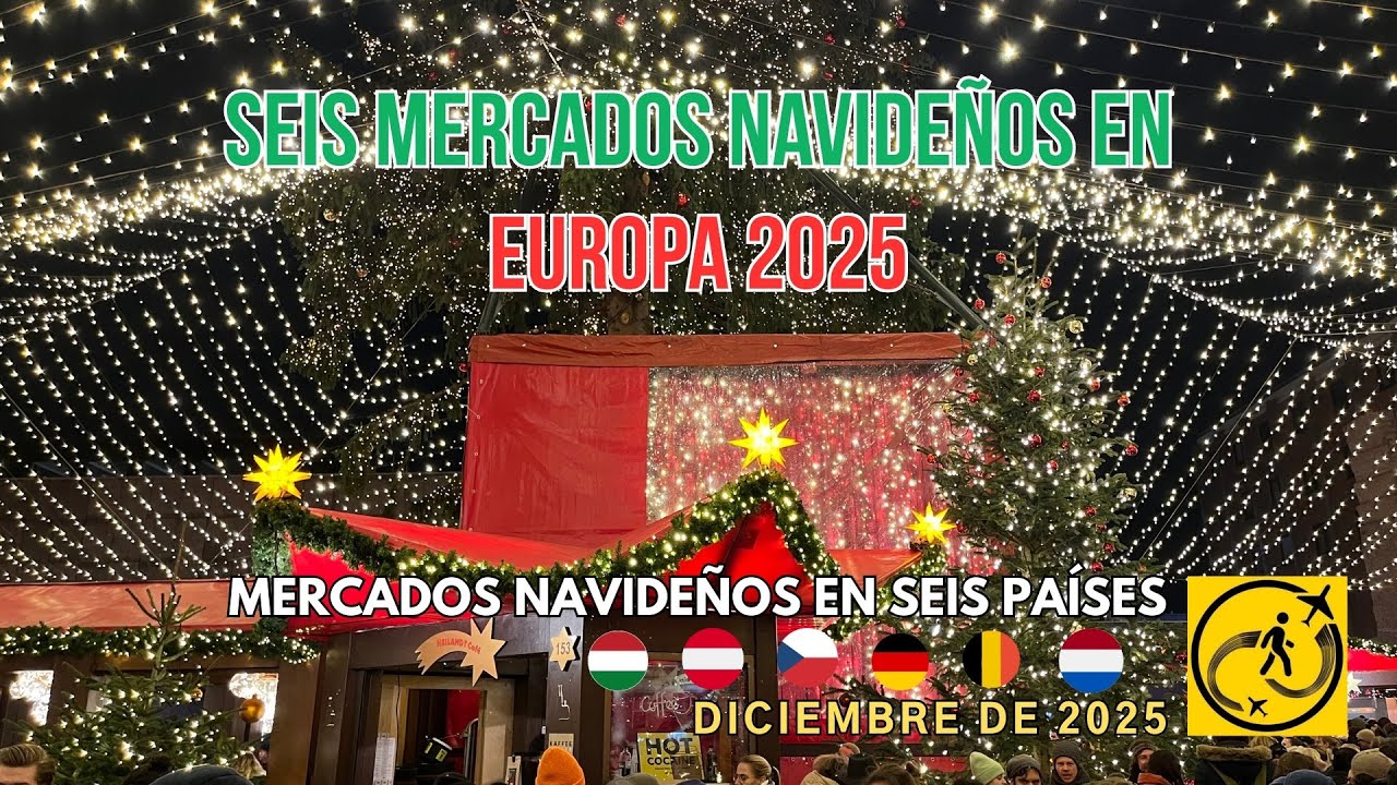 Mercados Navideños en Europa 2025: Hungría, Austria, Checa, Alemania, Bélgica y Países Bajos