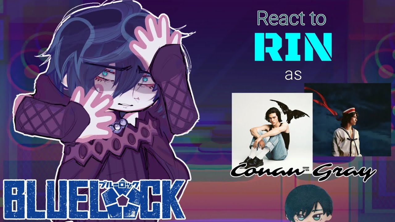 ༄Bʟᴜᴇ Lᴏᴄᴋ ʀᴇᴀᴄᴛ ᴛᴏ Rɪɴ ᴀs Cᴏɴᴀɴ Gʀᴀʏ []  ×2 [] Part 2 [] BᴀᴄʜɪRɪɴSᴀɢɪ [] RɪɴRᴇᴏ sɪɴɢᴇʀ Aᴜ [] Dᴇsᴄ!!