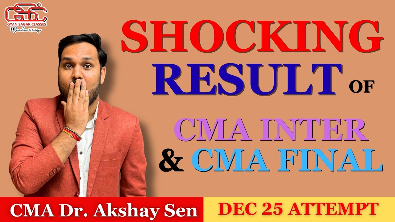 CMA DECEMBER 2025 RESULT ANALYSIS BY CMA DR AKSHAY SEN | GYAN SAGAR CLASSES