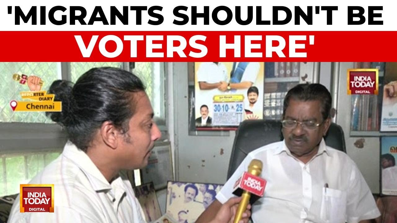Don't Add Migrant Workers to Tamil Nadu's Voter Lists: DMK Leader Drops Bombshell | India Today