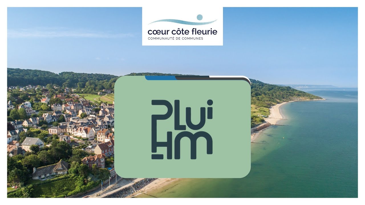 Présentation du PLUi-HM de Cœur Côte Fleurie