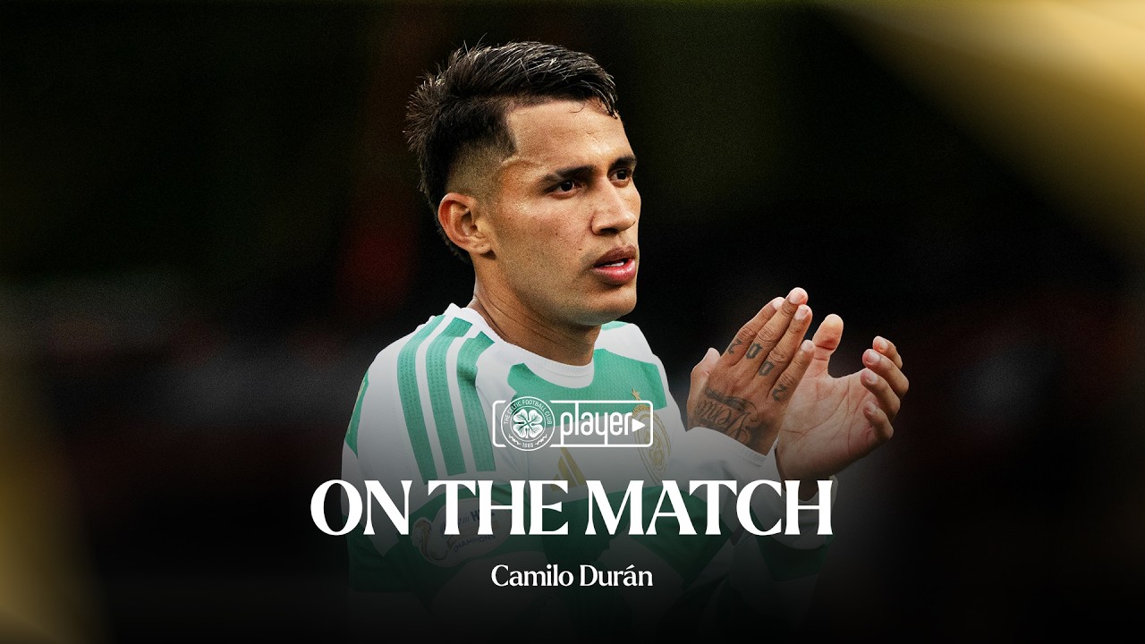 On The Match with Camilo Dur&aacute;n | Dundee Utd 0-4  Celtic (15/08/26)
