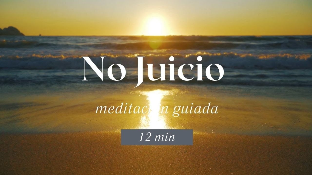 Meditación para tu mañana | 12 min | Practica el NO juicio