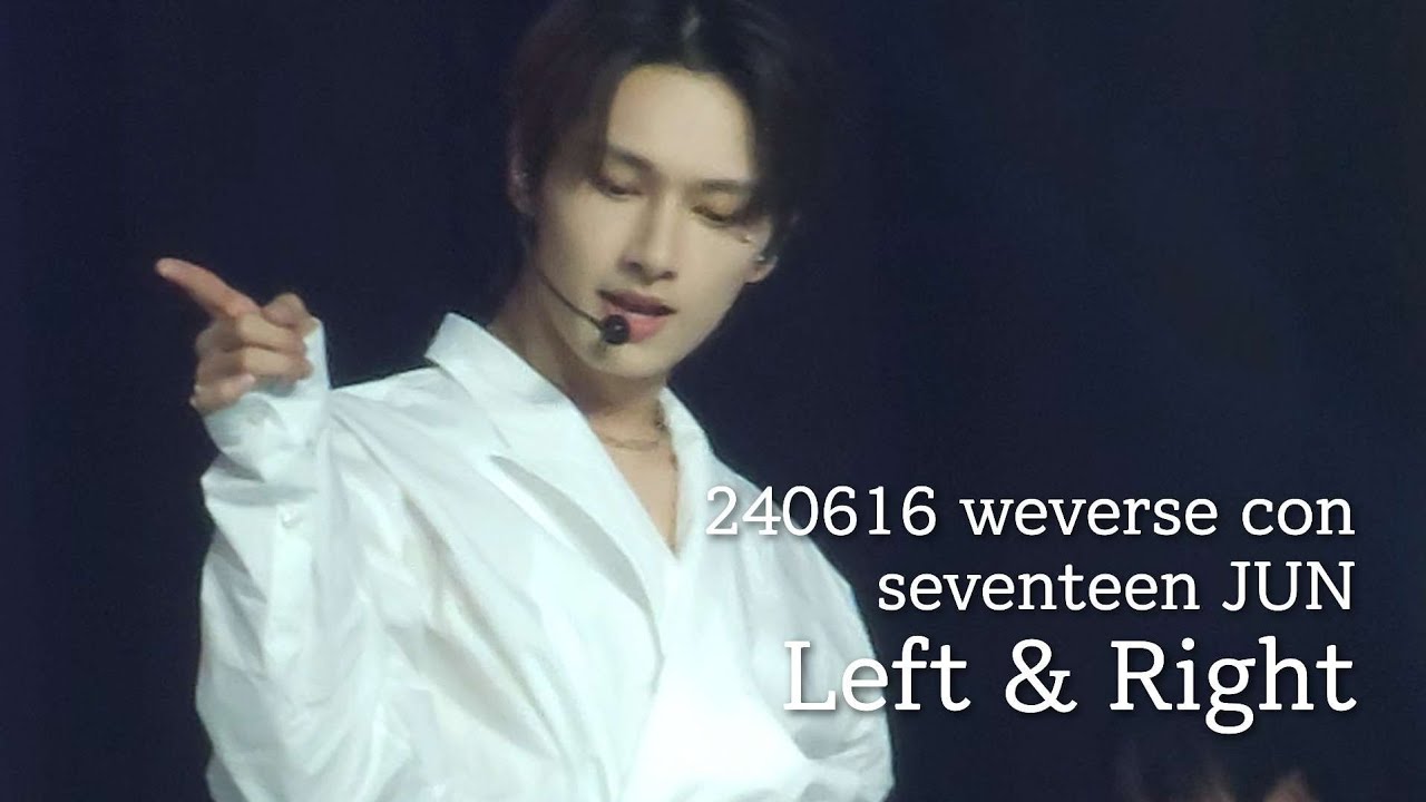 240616 위버스콘 세븐틴 준(JUN) - left&right / seventeen weverse con wvs