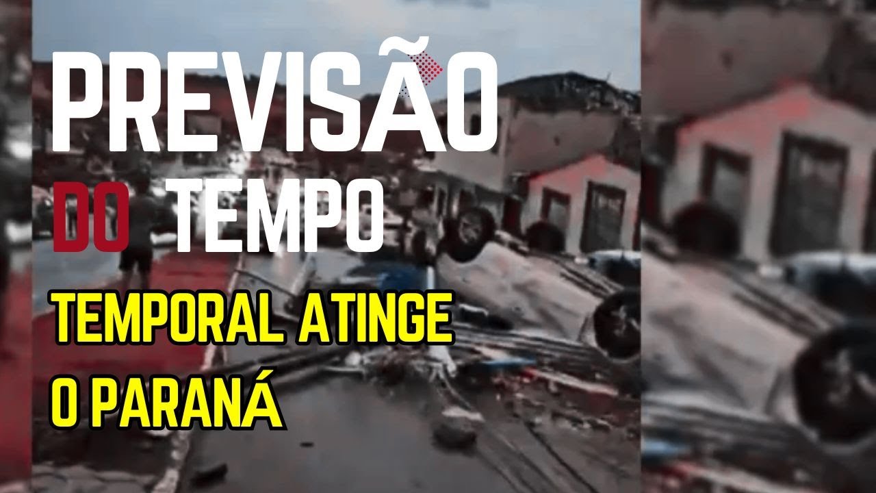PREVIS&Atilde;O DO TEMPO - 07/11/2025, TEMPORAL ATINGE O PARAN&Aacute;
