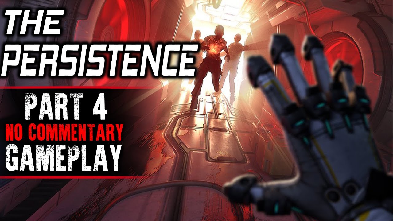 The Persistence Gameplay - Part 4 (No Commentary)
