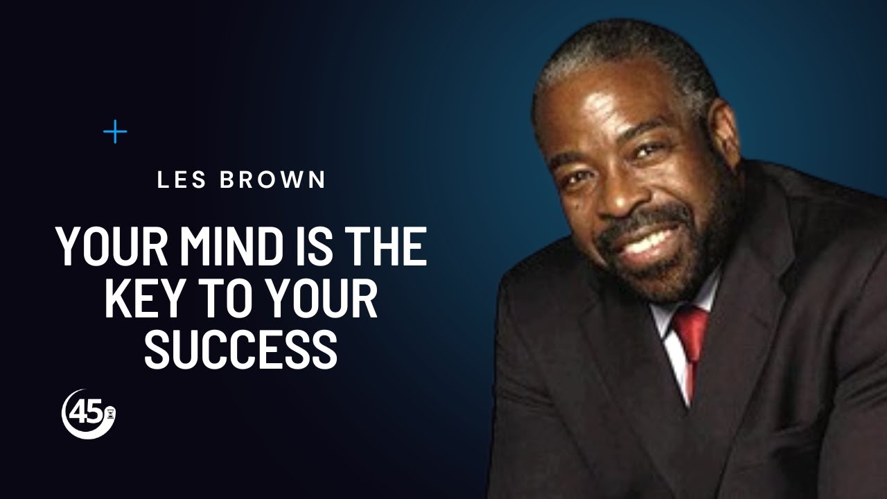 Your Mind is Your Key to Success | Les Brown