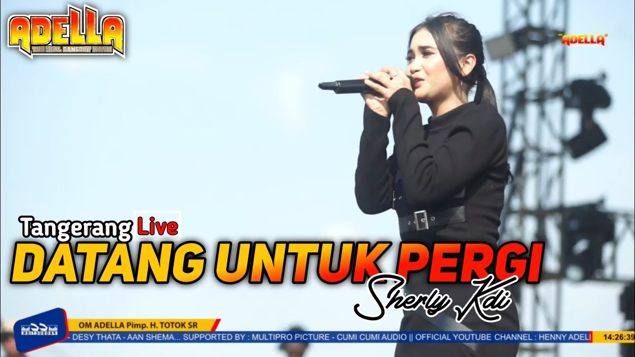DATANG UNTUK PERGI - Sherly KDI || OM.ADELLA Terbaru Live Tangerang