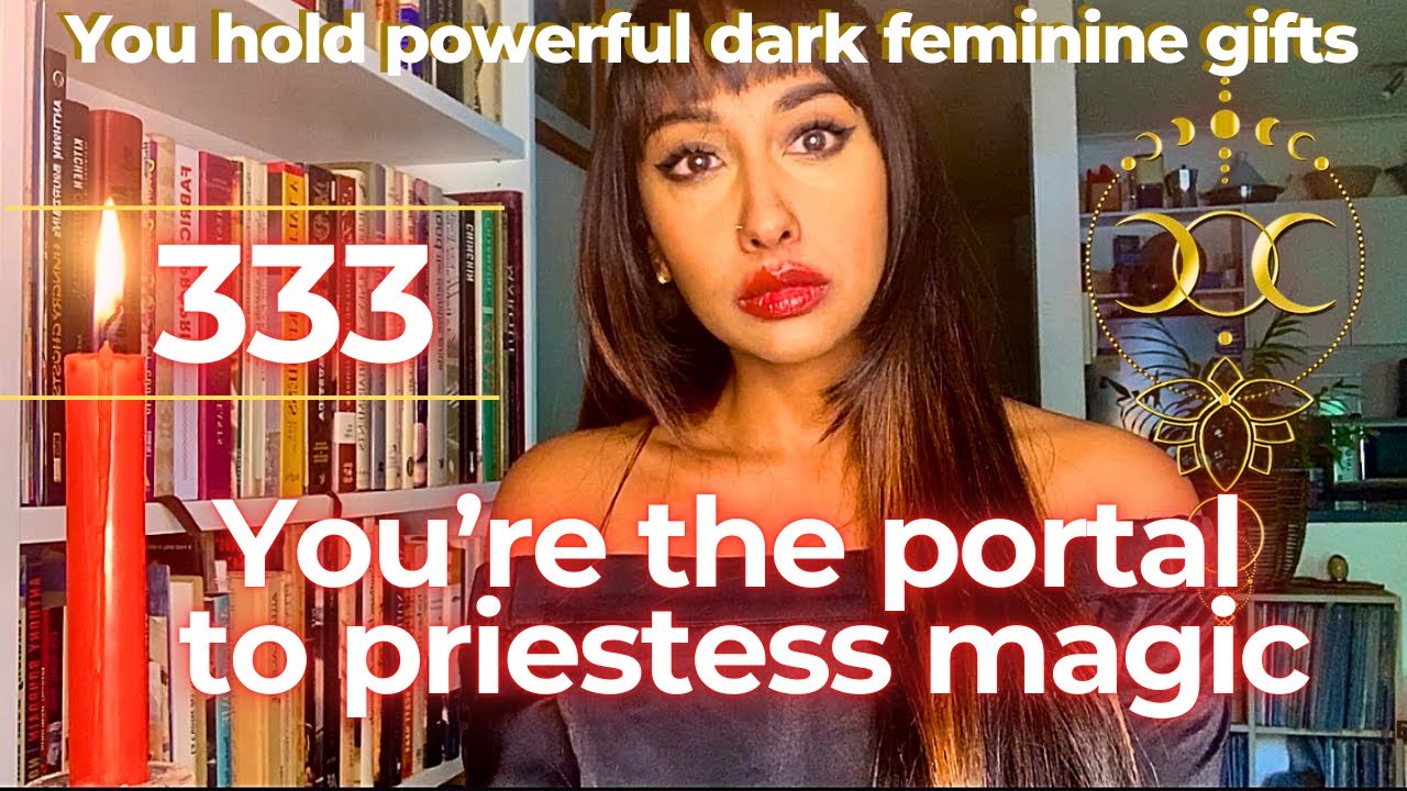 333 You hold powerful DARK feminine gifts🌹You’re the portal to priestess magic🔥Channeled messages ✨