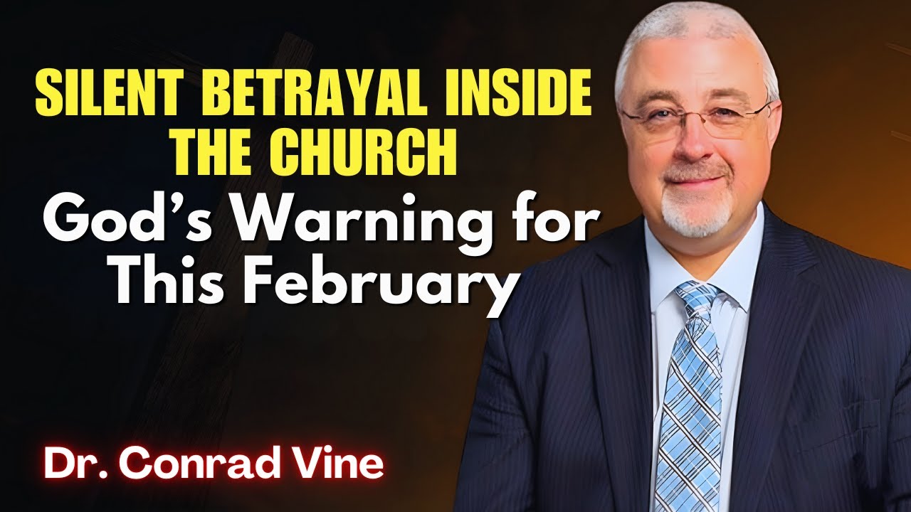 Conrad Vine SERMONS - Silent Betrayal Inside the Church: God’s Warning for This February