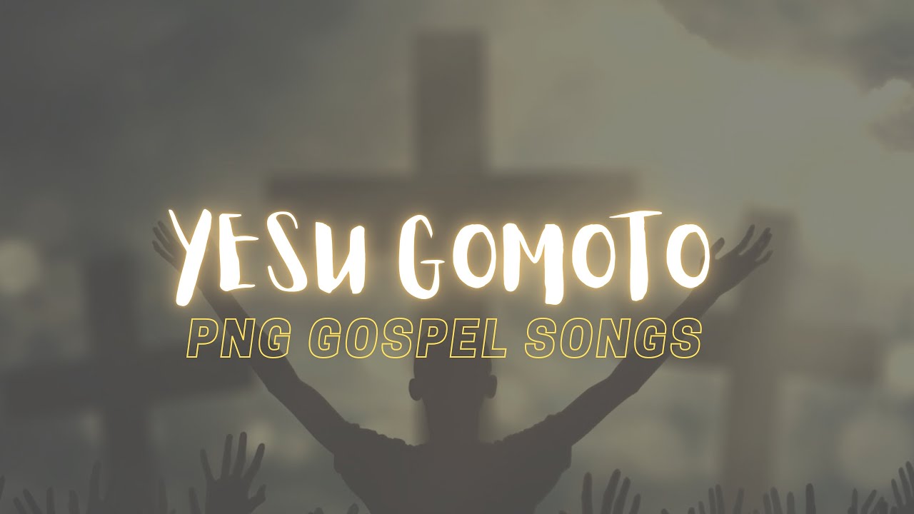 Yesu Gomoto - PNG Gospel Music | PNG Music 2023