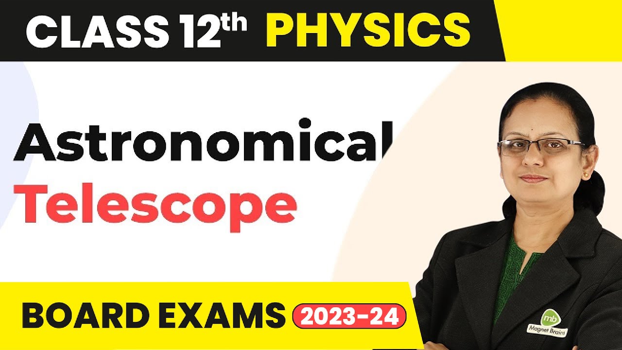 Astronomical Telescope (Part 1) - Ray Optics and Optical Instruments | Class 12 Physics 2022-23