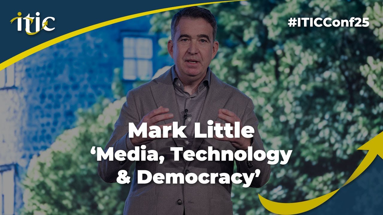 ITICConf25 - Mark Little - Media, Technology & Democracy