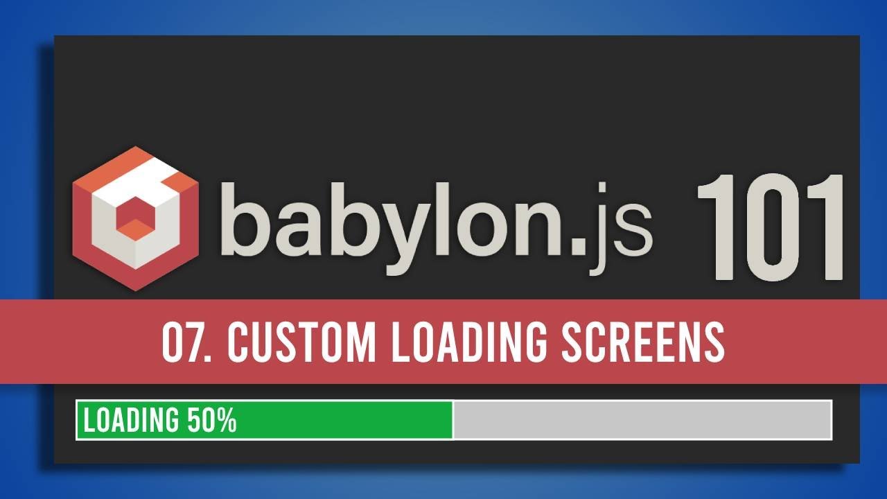 07. Creating a Custom Loading Screen in BabylonJS