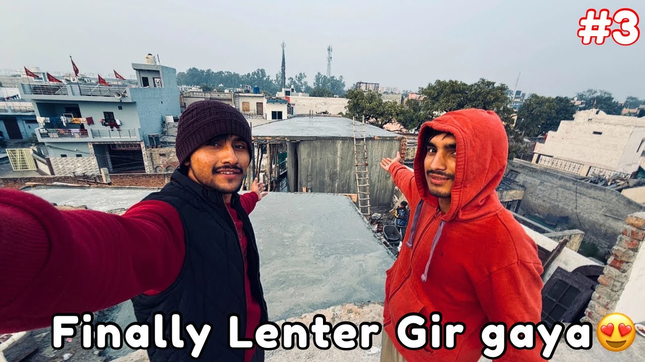 Finally Aaj Lenter Gir Gaya 🎉| Desi Construction Vlog &mdash; 3 