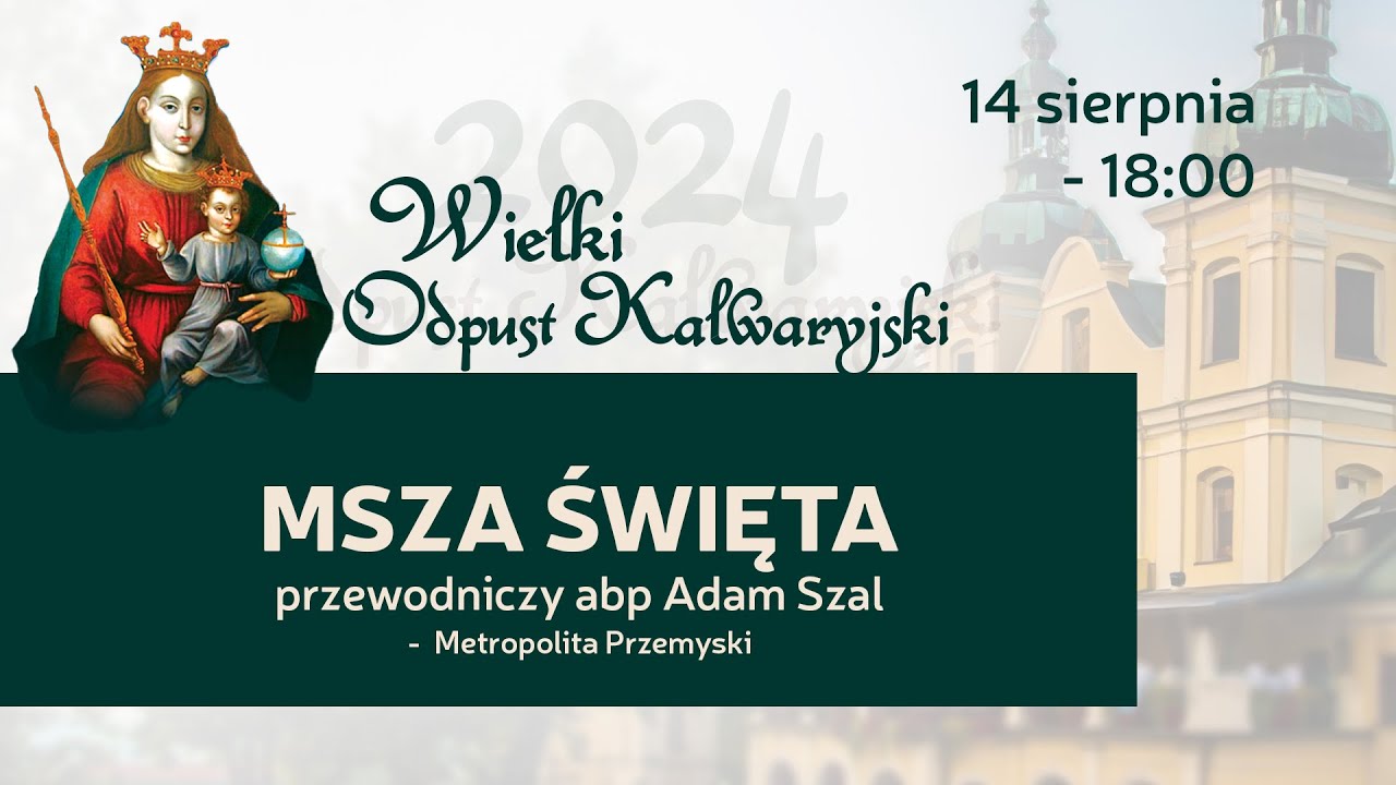Wielki Odpust Kalwaryjski 2024 - Msza Święta (14 sierpnia 2024) #naŻywo
