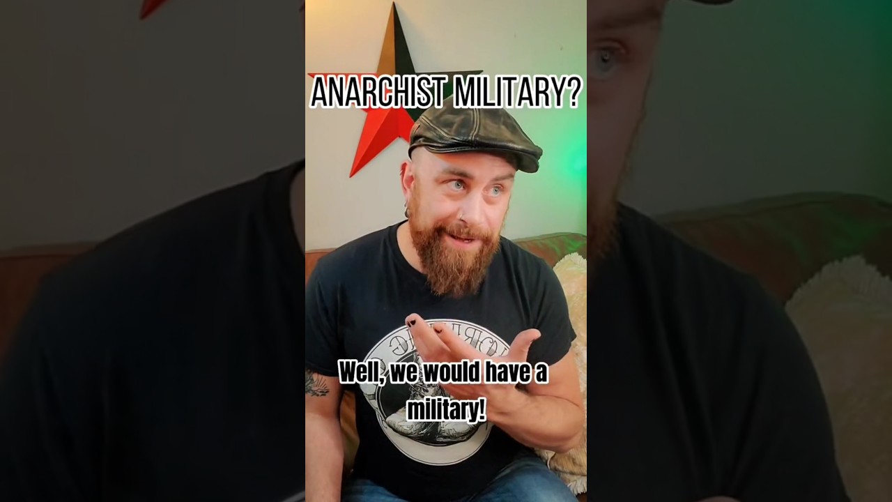 WOULD ANARCHISTS HAVE A MILITARY?