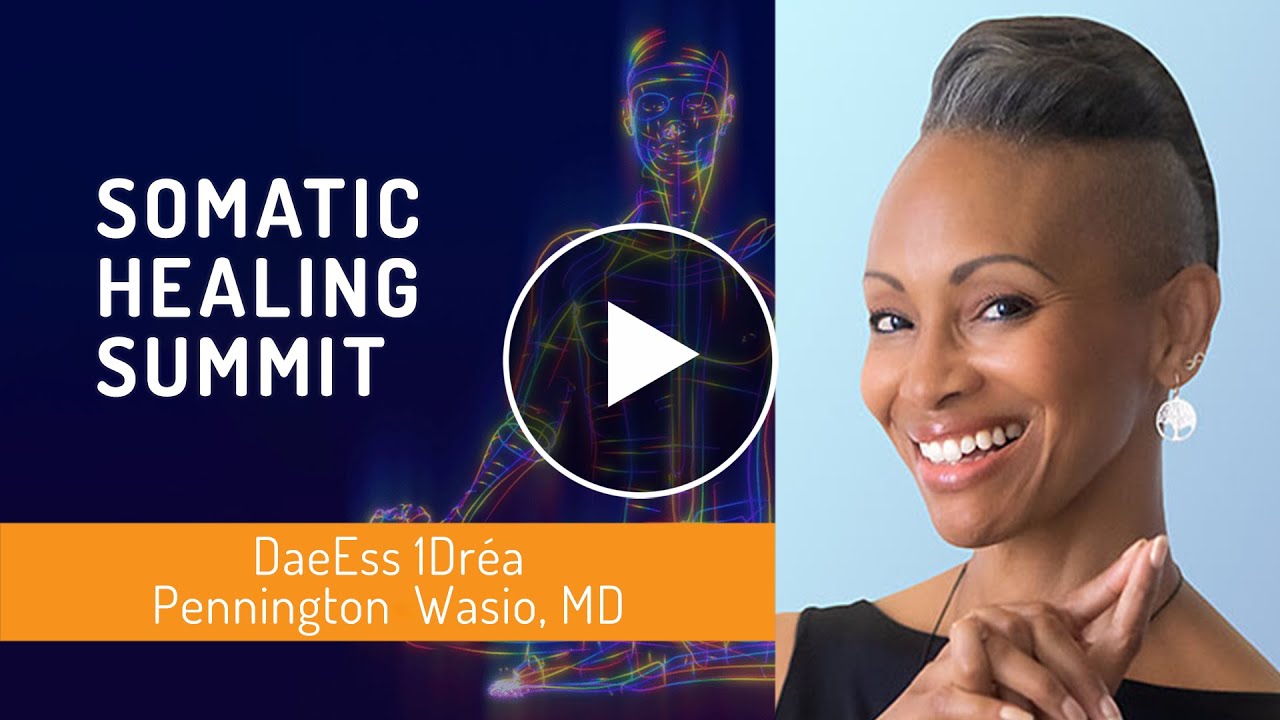 Radical Self-Healing Through Embodiment | Dr. 1Dréa Pennington Wasio | Somatic Healing Summit