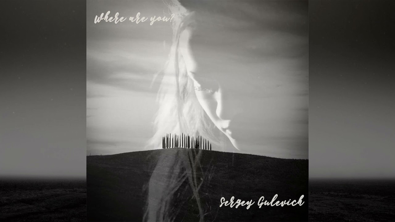 Sergey Gulevich - Where Are You?