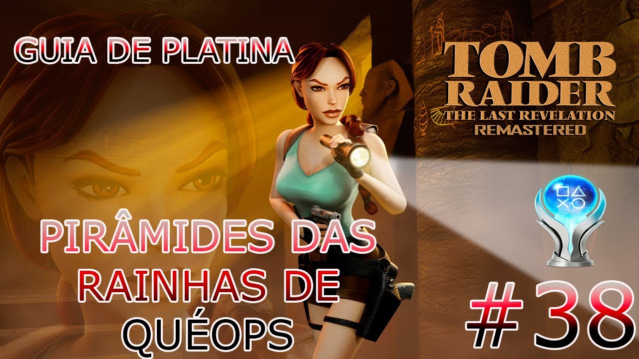 TOMB RAIDER IV THE LAST REVELATION REMASTERED GUIA PLATINA #38 - PIRÂMIDES DAS RAINHAS DE QUÉOPS