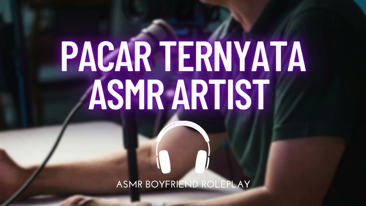 Pacar Ternyata ASMR Artist | ASMR Boyfriend Indonesia Roleplay
