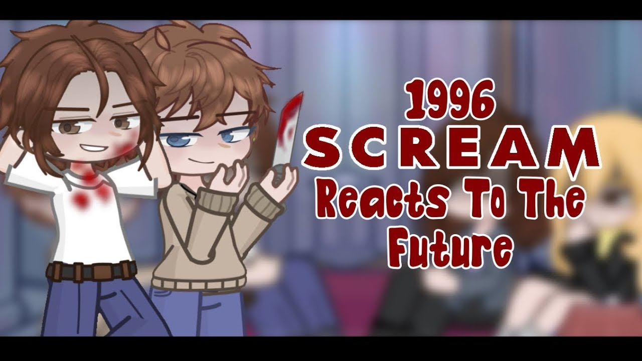 Scream 1996 Reacts to the Future I Halloween Special I  Gacha Life Reaction Video